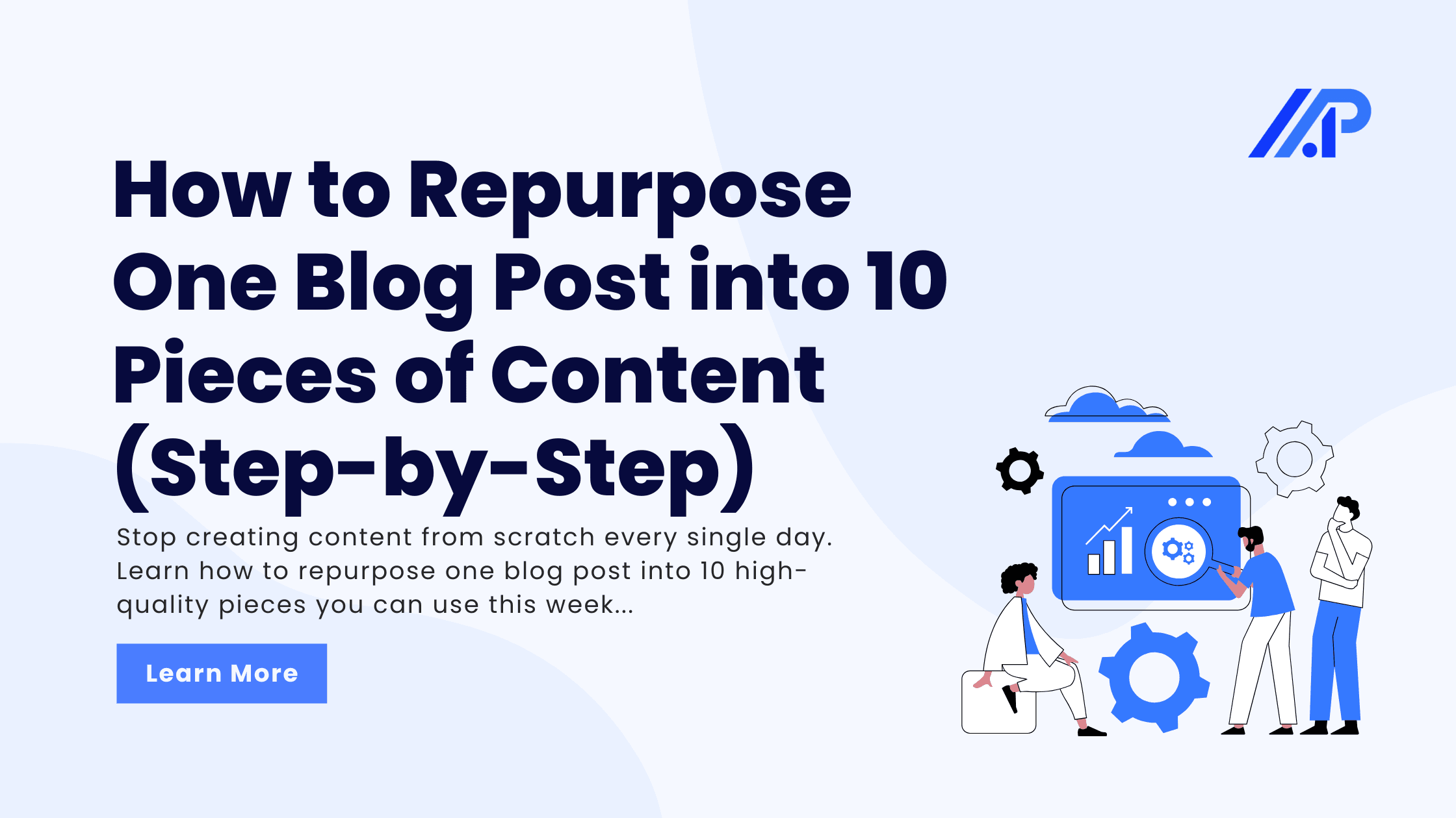 How to Repurpose One Blog Post into 10 Pieces of Content (Step-by-Step)