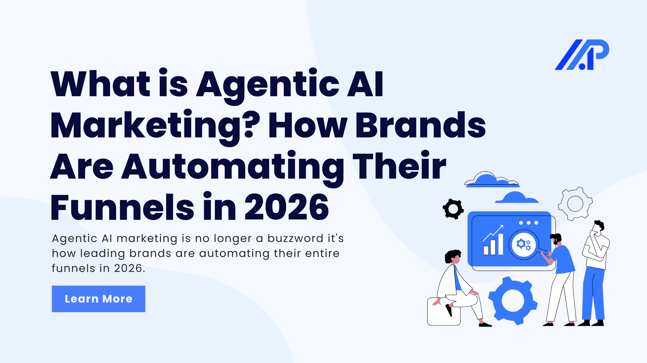 What is Agentic AI Marketing? How Brands Are Automating Their Funnels in 2026