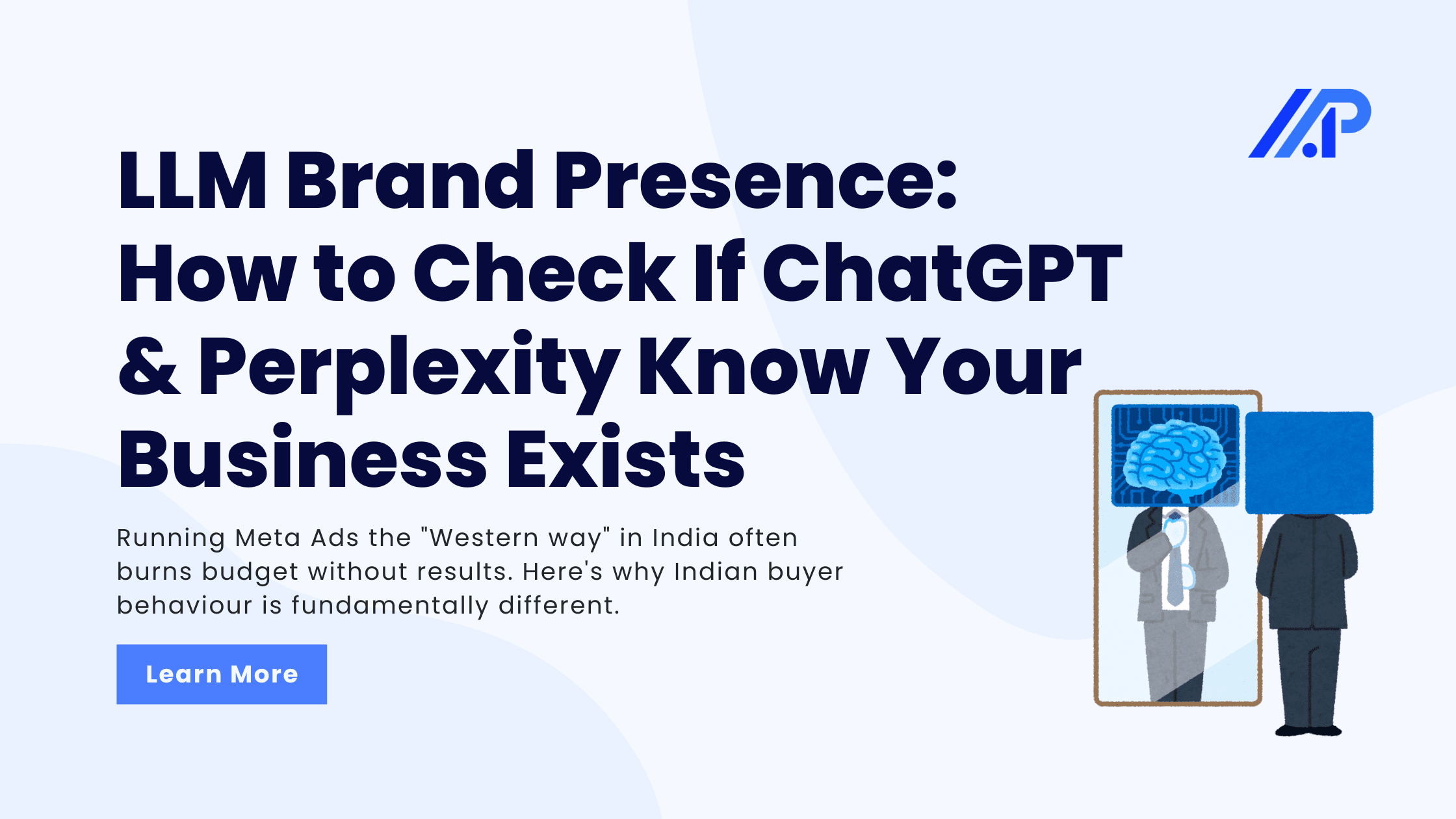 LLM Brand Presence: How to Check If ChatGPT & Perplexity Know Your Business Exists