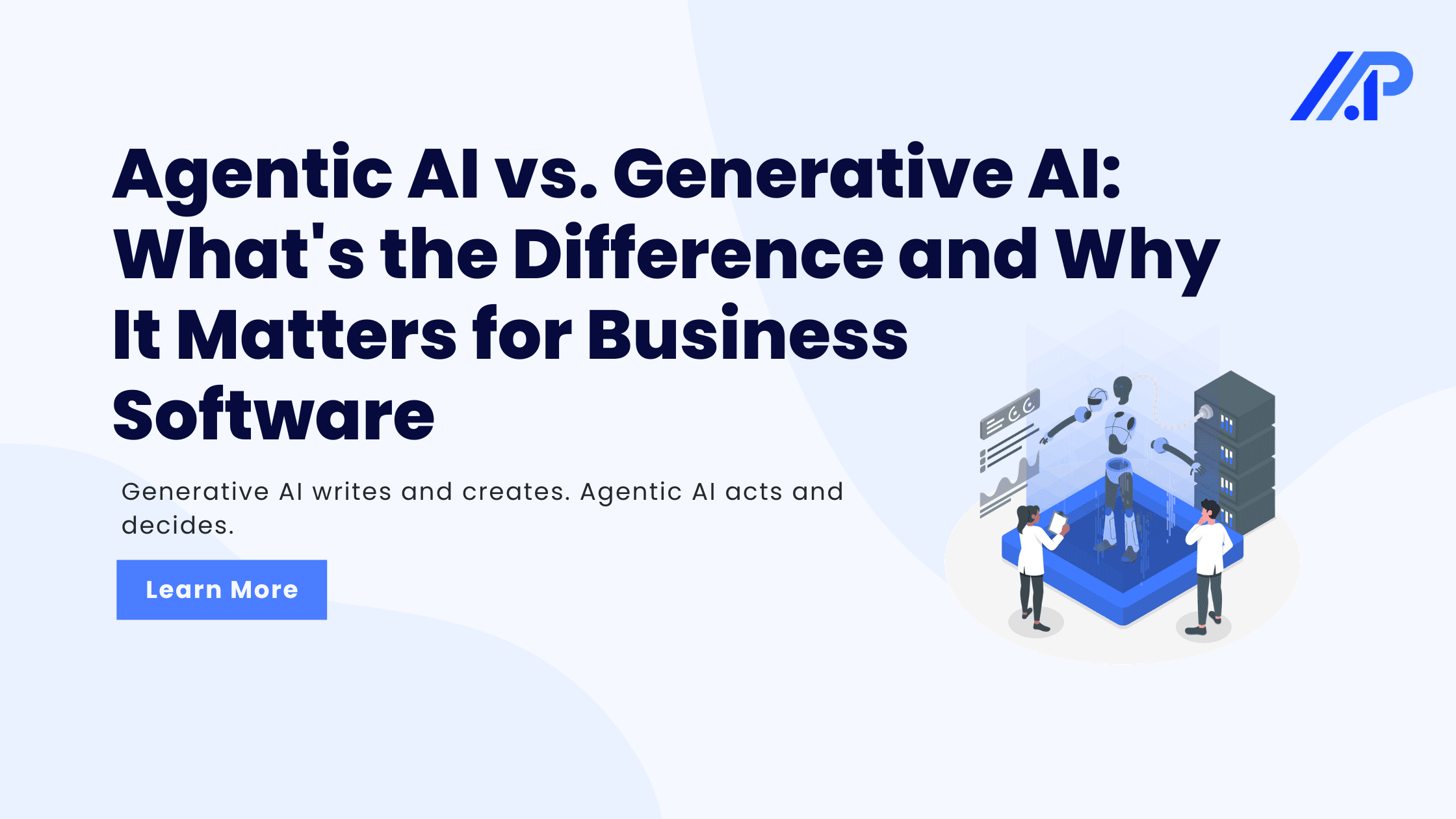 Agentic AI vs. Generative AI: What's the Difference and Why It Matters for Business Software