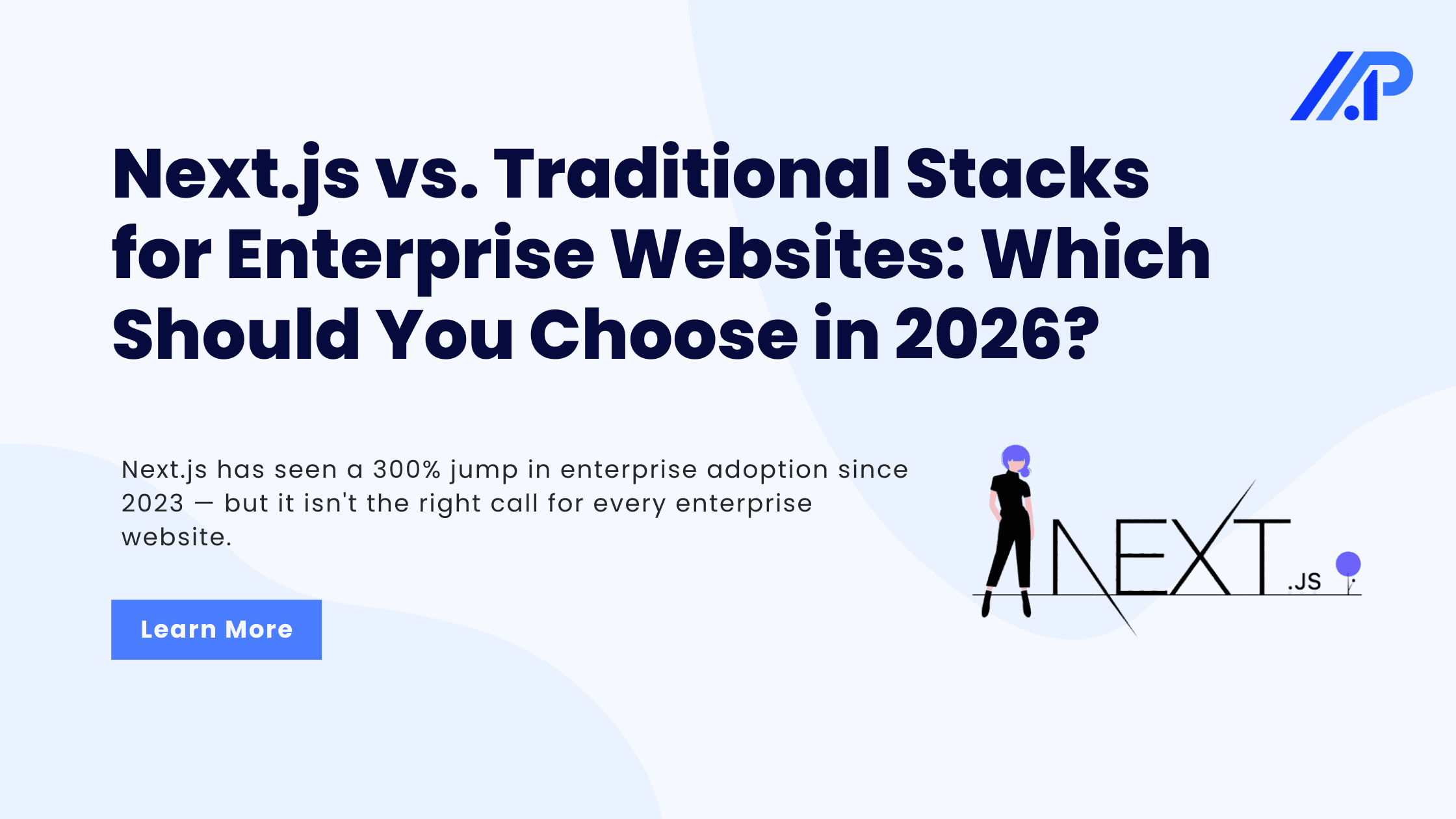 Next.js vs. Traditional Stacks for Enterprise Websites: Which Should You Choose in 2026?